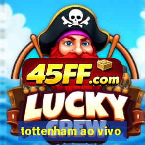 tottenham ao vivo